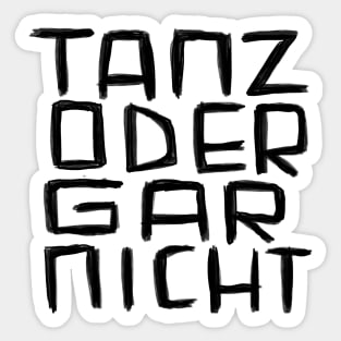 Tanz oder Gar Nicht Sticker